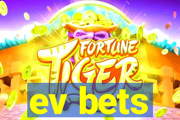 ev bets